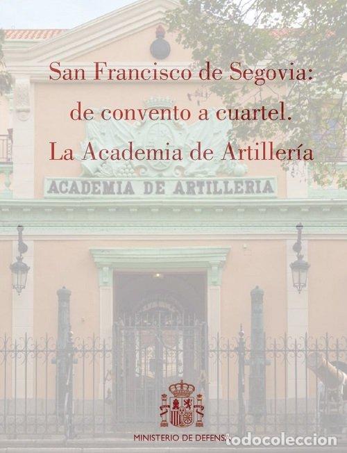 Livres: SAN FRANCISCO DE SEGOVIA: DE CONVENTO A CUARTEL. LA ACADEMI - AA.VV.
