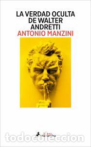 Libros: LA VERDAD OCULTA DE WALTER ANDRETTI - Antonio Manzini