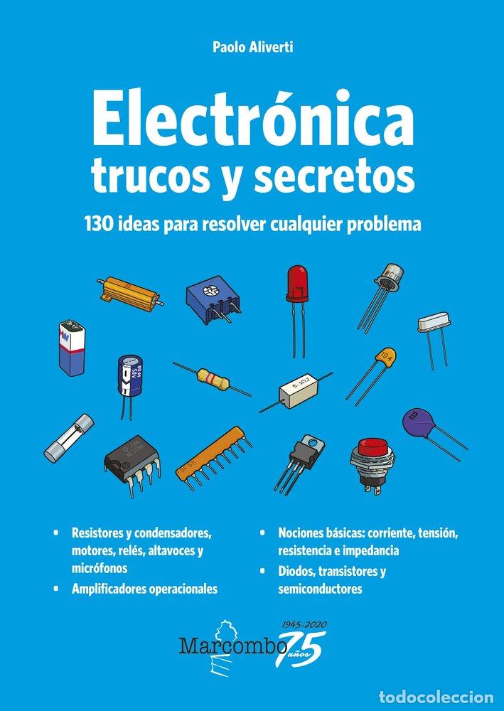 Libros: ELECTRONICA TRUCOS Y SECRETOS 130 IDEAS PARA RESOLVER PROBL - ALIVERTI, PAOLO