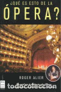 Libros: QUE ES ESTO DE LA OPERA TELA - ALIER, ROGER