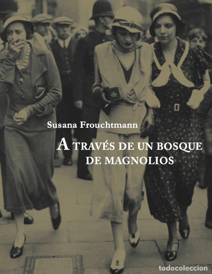 B&uuml;cher: A TRAVES DEL BOSQUE DE MAGNOLIOS - FROUCHTMANN, SUSANA
