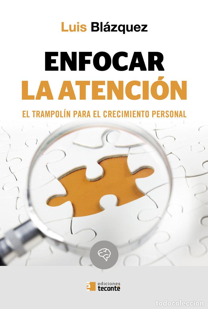 Libros: ENFOCAR LA ATENCION EL TRAMPOLIN PARA EL CRECIMIENTO PERSON - BLAZQUEZ, LUIS