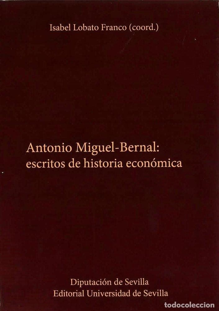 books: ANTONIO MIGUEL BERNAL ESCRITOS DE HISTORIA ECONOMICA - .