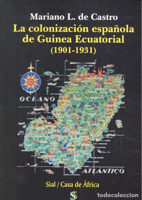 Libri: COLONIZACION ESPA&Ntilde;OLA DE GUINEA ECUATORIAL 1901 1931,LA - L DE CASTRO, MARIANO
