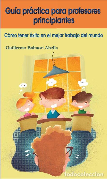 Libri: GUIA PRACTICA PARA PROFESORES PRINCIPIANTES - BALMORI ABELLA, GUILLERMO