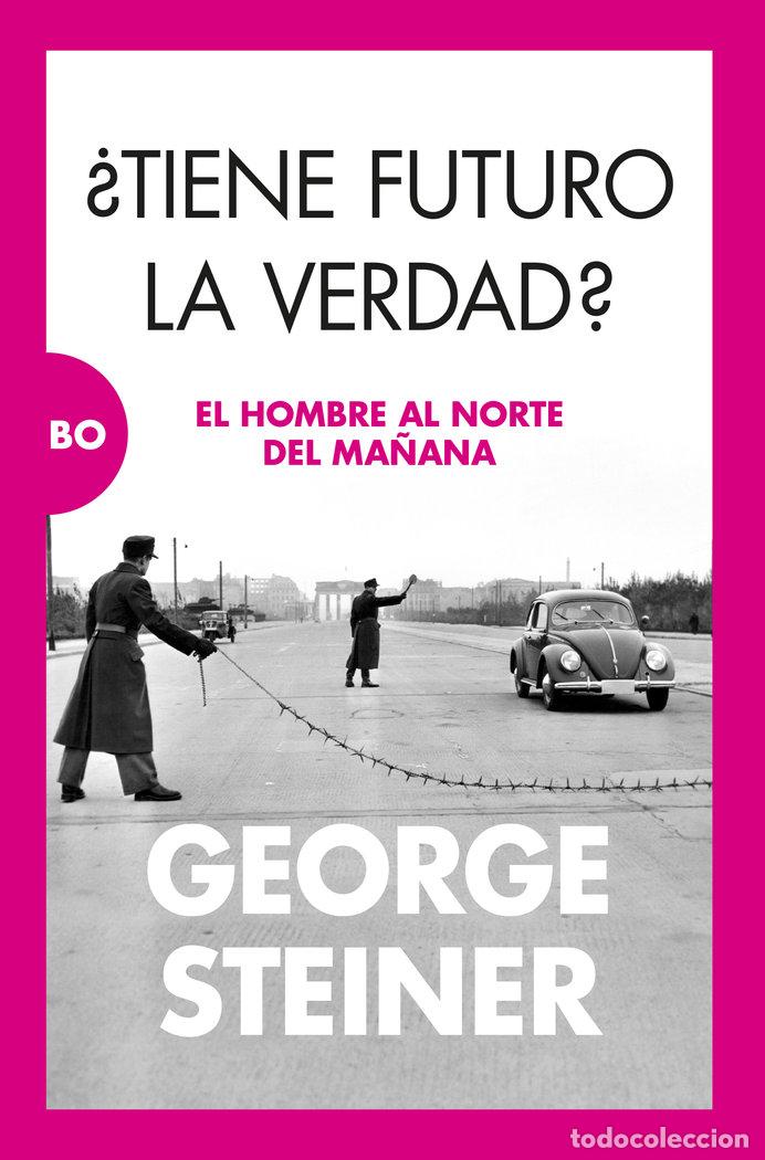 B&uuml;cher: TIENE FUTURO LA VERDAD - STEINER, GEORGE