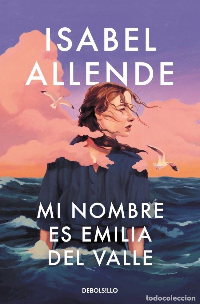 B&uuml;cher: MI NOMBRE ES EMILIA DEL VALLE - ISABEL ALLENDE