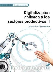 Libros: DIGITALIZACION APLICADA A LOS SECTORES PRODUCTIVOS II - MORENO PEREZ, JUAN CARLOS