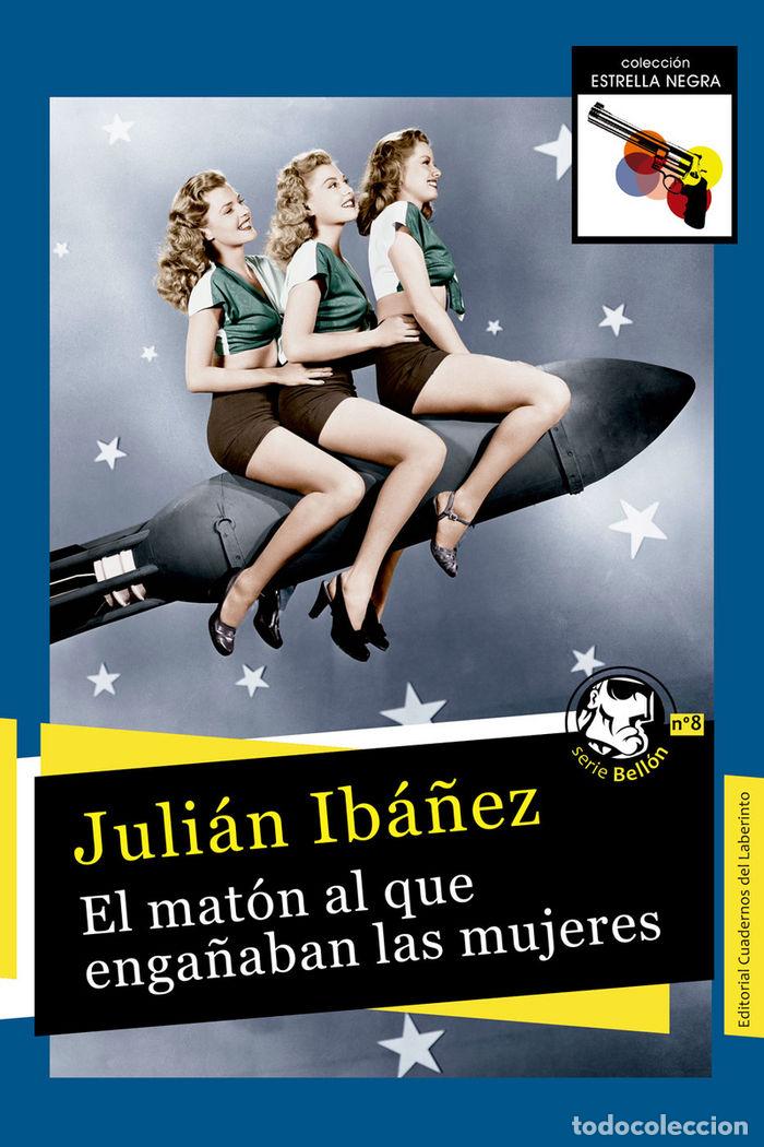 Libros: MATON AL QUE ENGA&Ntilde;ABAN LAS MUJERES,EL - IBA&Ntilde;EZ GARCIA, JULIAN