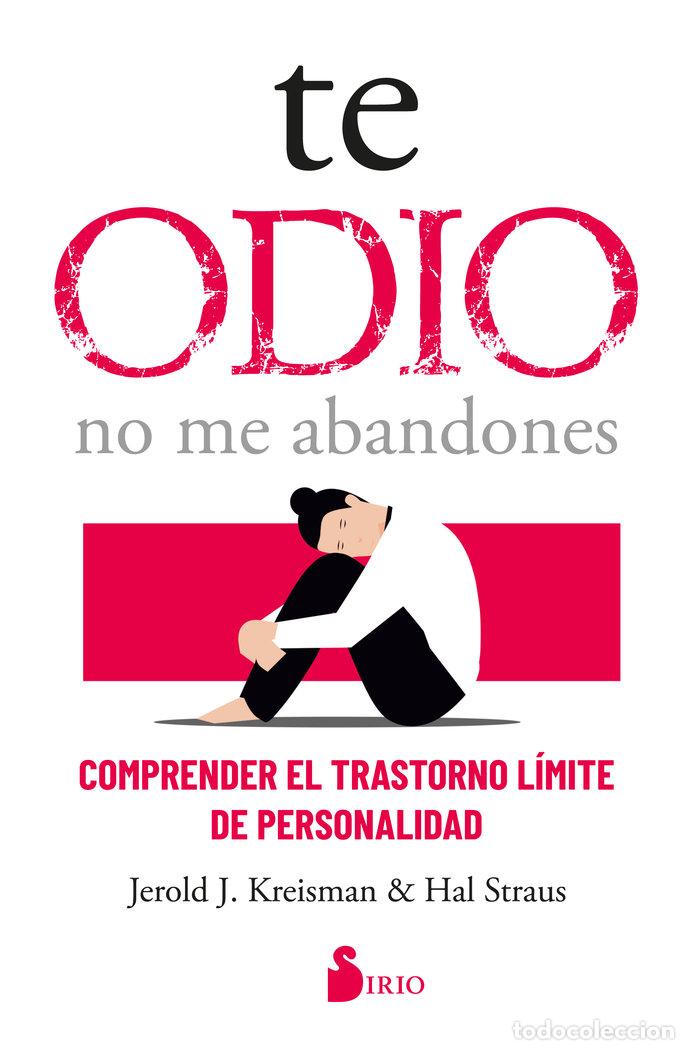 Libros: TE ODIO NO ME ABANDONES - KREISMAN, JEROLD J.