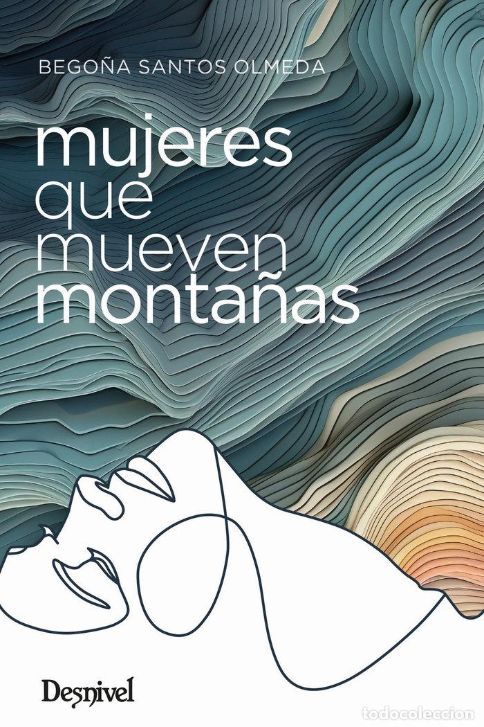 Livres: MUJERES QUE MUEVEN MONTA&Ntilde;AS - SANTOS OLMEDA, BEGO&Ntilde;A