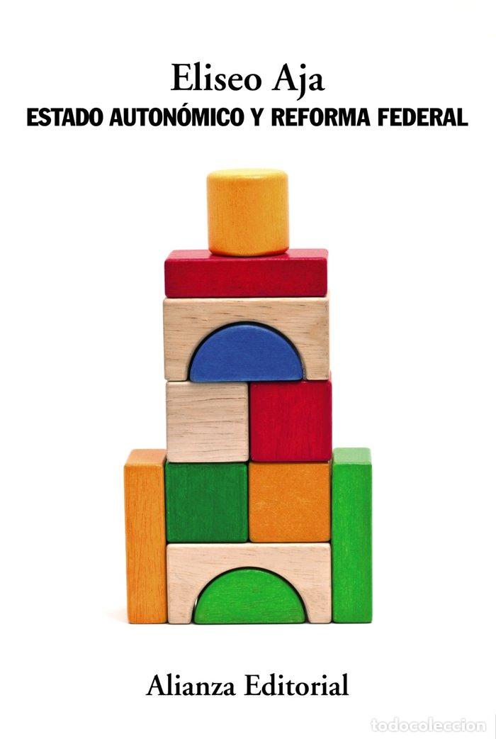 Libros: ESTADO AUTONOMICO Y REFORMA FEDERAL - AJA, ELISEO