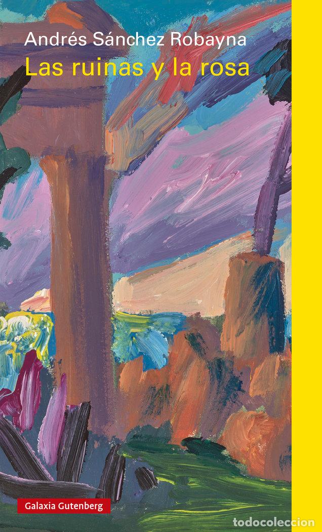 Libri: LAS RUINAS Y LA ROSA - SANCHEZ ROBAYNA, ANDRES