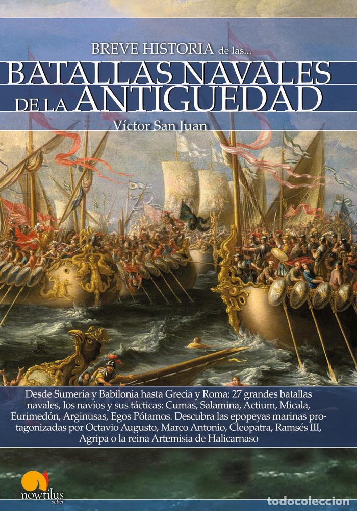 Libros: BREVE HISTORIA DE LAS BATALLAS NAVALES DE LA ANTIG&Uuml;EDAD - SAN JUAN, VICTOR