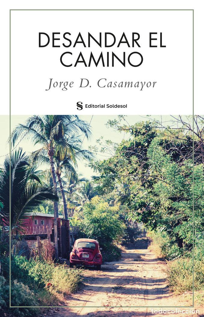 B&uuml;cher: DESANDAR EL CAMINO - CASAMAYOR, JORGE D.