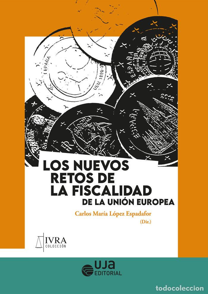 Libri: LOS NUEVOS RETOS DE LA FISCALIDAD DE LA UNION EUROPEA - LOPEZ ESPADAFOR, CARLOS MARIA