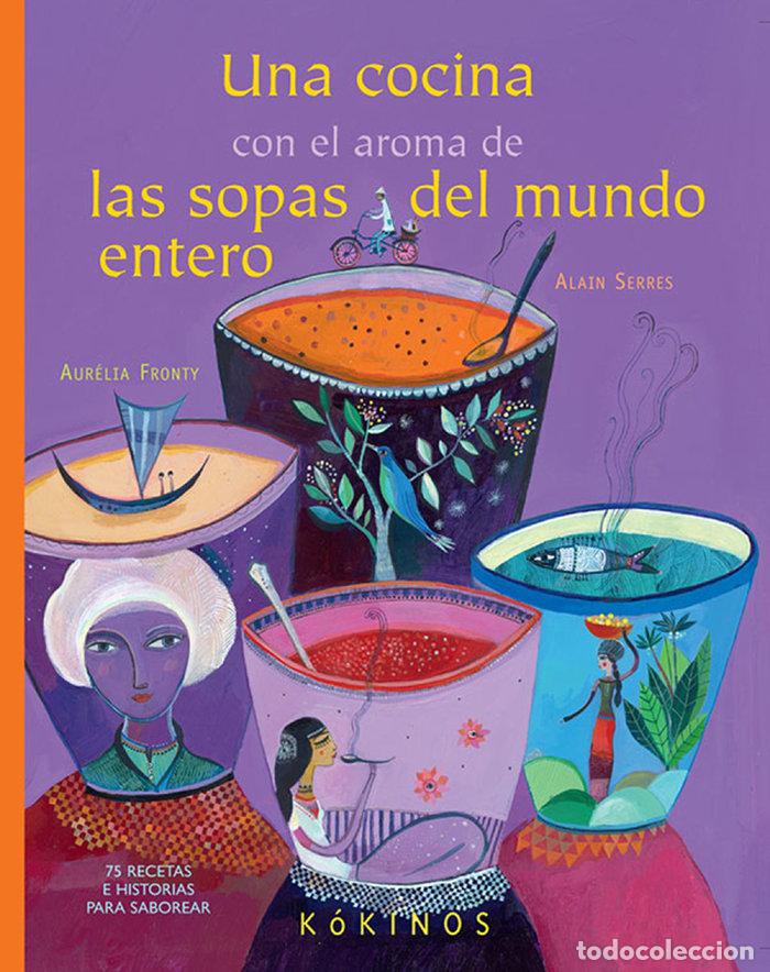 Libri: UNA COCINA CON EL AROMA DE LAS SOPAS DEL MUNDO - SERRES, ALAN