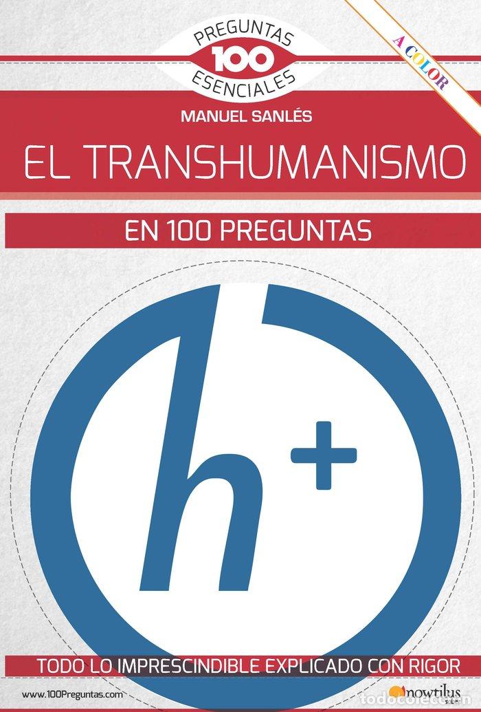 Libros: EL TRANSHUMANISMO EN 100 PREGUNTAS - SANLES OLIVARES, MANUEL
