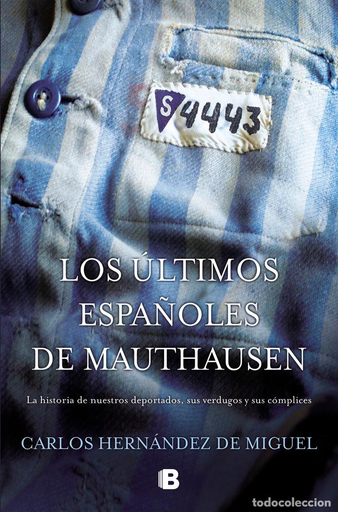 Libri: LOS ULTIMOS ESPA&Ntilde;OLES DE MAUTHAUSEN - HERNANDEZ DE MIGUEL, CARLOS