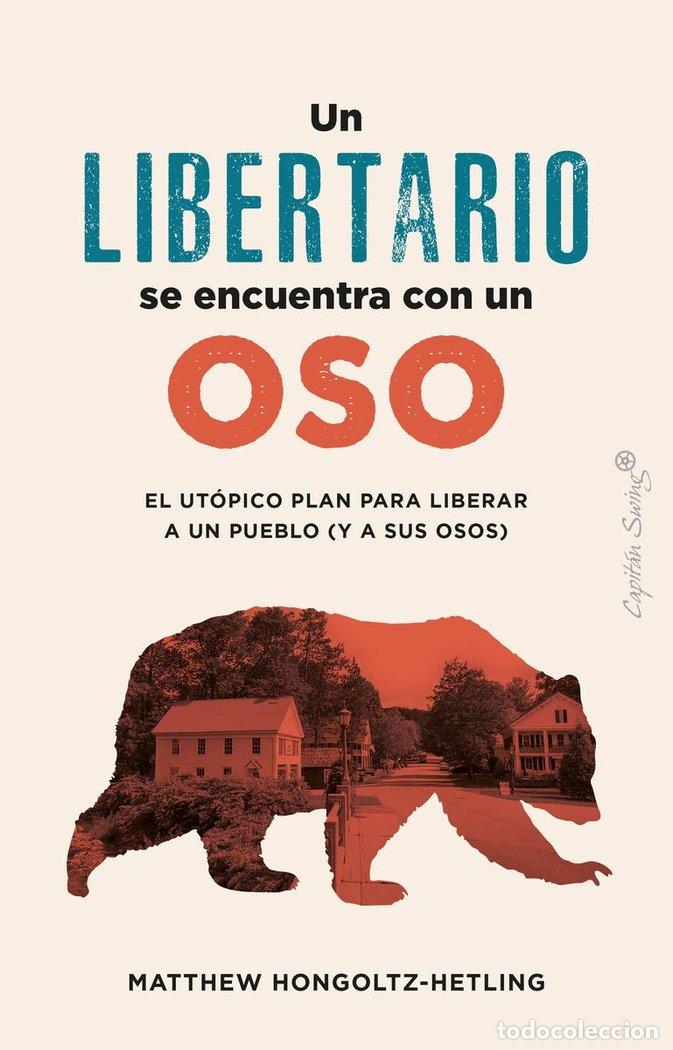 Libri: UN LIBERTARIO SE ENCUENTRA CON UN OSO - HONGOLTZ-HETLING, MATTHEW