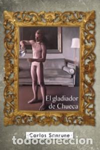 Libros: GLADIADOR DE CHUECA,EL - SANRUNE, CARLOS