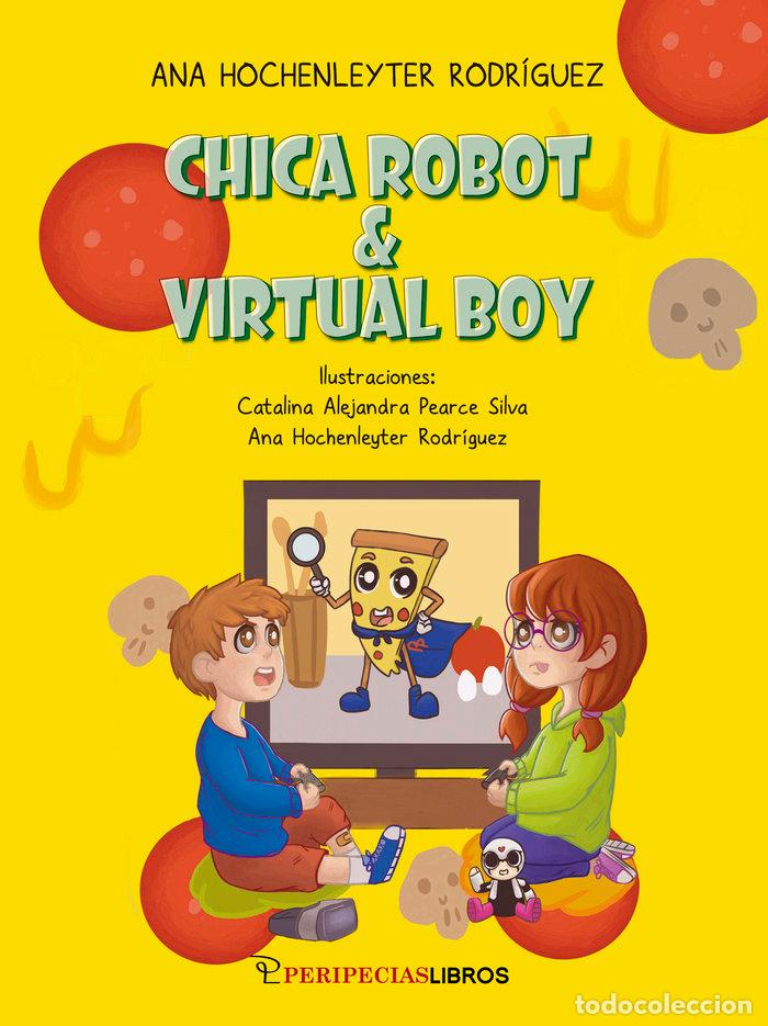 Libros: CHICA ROBOT VIRTUAL BOY - HOCHENLEYTER RODRIGUEZ, ANA