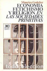 books: ECONOMIA FETICHISMO Y RELIGION EN LAS SOCIEDADES PRIMITIVAS - GODELIER, MAURICE