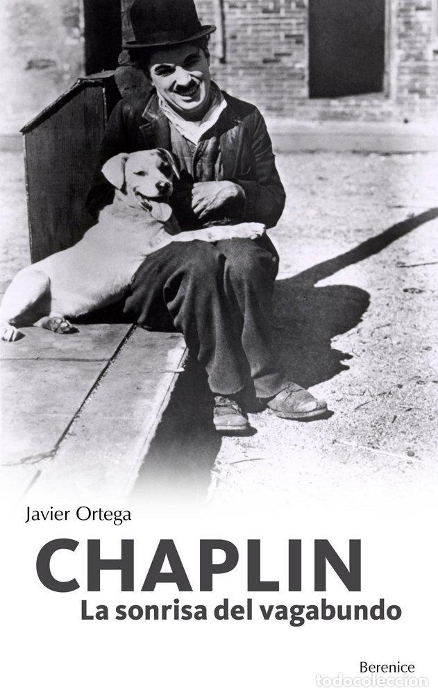 Libri: CHAPLIN LA SONRISA DE VAGABUNDO - ORTEGA, JAVIER