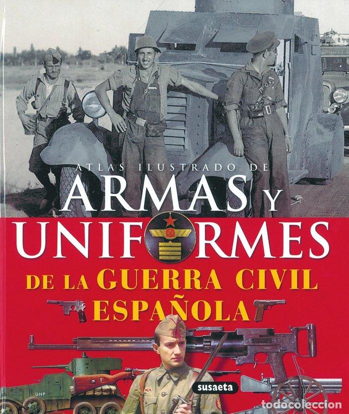 Libri: ATLAS ILUSTRADO ARMAS Y UNIFORMES GUERRA CIVIL ESPA&Ntilde;OLA - MOLINA, LUCAS