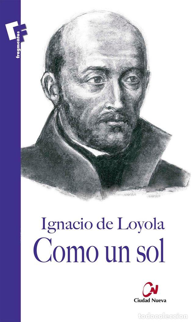 Libri: COMO UN SOL - DE LOYOLA, IGNACIO