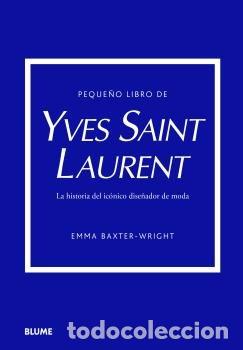 Libros: PEQUE&Ntilde;O LIBRO DE YVES SAINT LAURENT - BAXTER-WRIGHT, EMMA