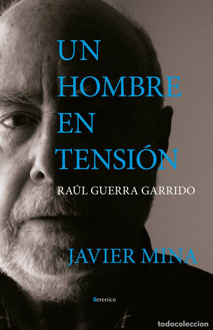 Libros: UN HOMBRE EN TESION RAUL GUERRA GARRIDO - MINA, JAVIER
