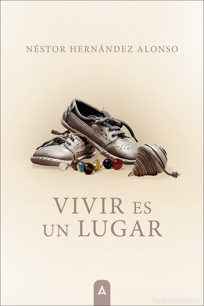 B&uuml;cher: VIVIR ES UN LUGAR - HERNANDEZ ALONSO, NESTOR