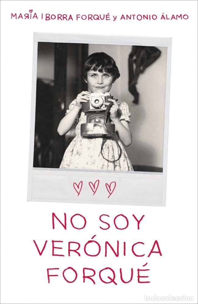 books: YO NO SOY VERONICA FORQUE - MARIA IBORRA FORQUE Y ANTONIO ALAMO