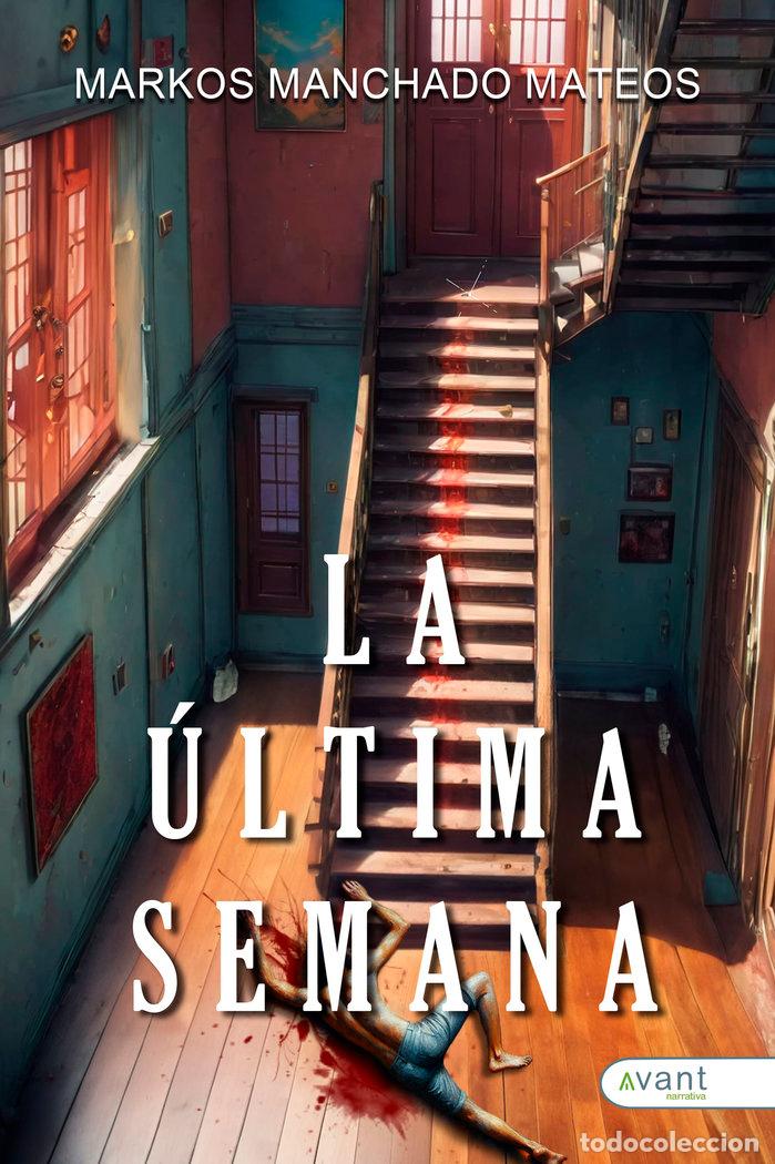 books: LA ULTIMA SEMANA - MANCHADO MATEOS, MARKOS