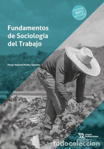 Libros: FUNDAMENTOS DE SOCIOLOGIA DEL TRABAJO - MU&Ntilde;OZ SANCHEZ, VICTOR MANUEL