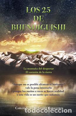 Libri: LOS 25 DE BHENDIGUISHI - CARLOS ALBERTO GOMEZ CABALLERO