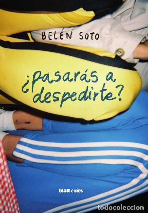 Libri: PASARAS A DESPEDIRTE - SOTO, BELEN
