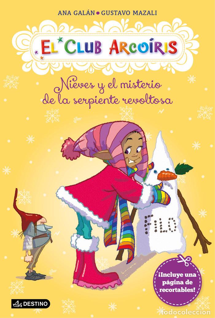Libros: CLUB ARCOIRIS 4 NIEVES Y MISTERIO DE LA SERPIENTE REVOLTOSA - GALAN, ANA