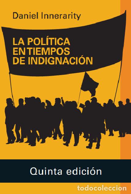 Libri: POLITICA EN TIEMPOS DE INDIGNACION ,LA - INNERARITY, DANIEL