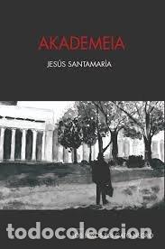 Libri: AKADEMEIA - SANTAMARIA RAMIRO, JESUS