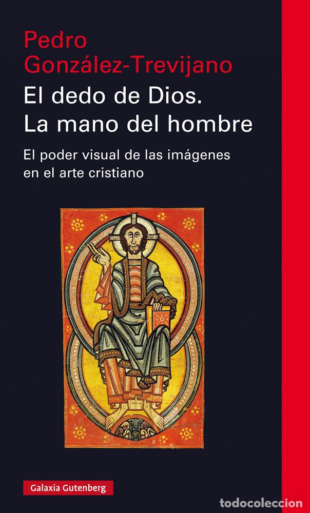 Libri: DEDO DE DIOS LA MANO DEL HOMBRE,EL - GONZALEZ TREVIJANO, PEDRO