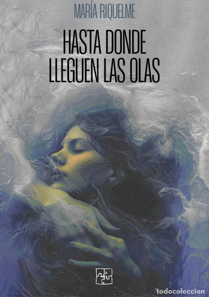 Libri: HASTA DONDE LLEGUEN LAS OLAS - RIQUELME, MARIA