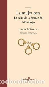 Livros: LA MUJER ROTA, LA EDAD DE LA DISCRECION Y MONOLOGO - BEAUVOIR, SIMONE DE