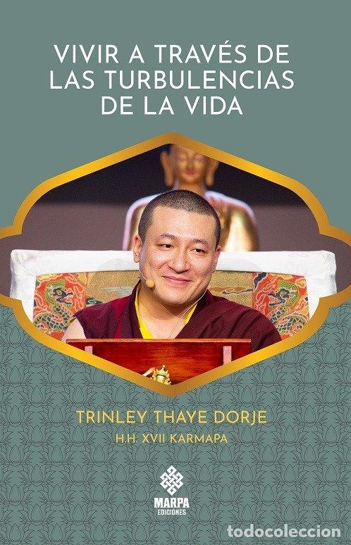 Libri: VIVIR A TRAVES DE LAS TURBULENCIAS DE LA VIDA - TRINLEY THAYE DORJE H H XVII KARMAPA