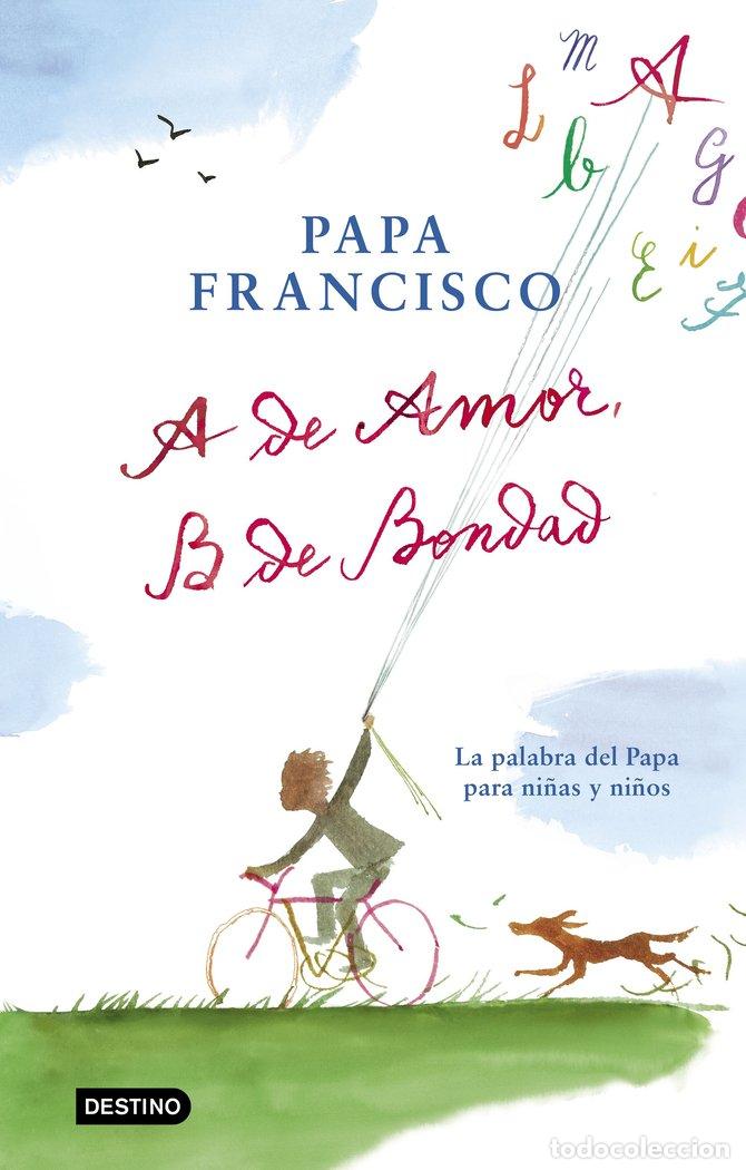 Libri: A DE AMOR B DE BONDAD - PAPA FRANCISCO