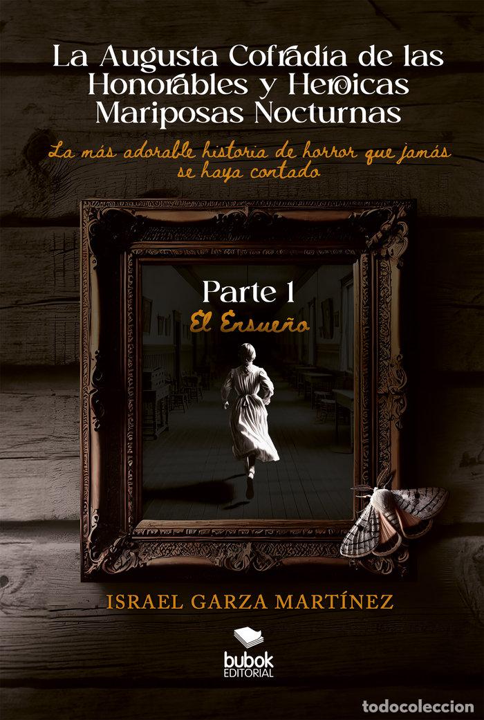 Libri: LA AUGUSTA COFRADIA DE LAS HONORABLES Y HEROICAS MARIPOSAS - GARZA MARTINEZ, ISRAEL