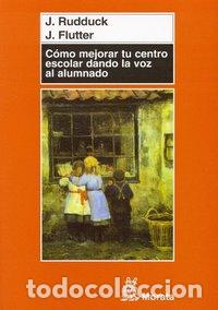 Libros: COMO MEJORAR TU CENTRO ESCOLAR DANDO LA VOZ AL ALUMNADO - RUDDUCK, J.