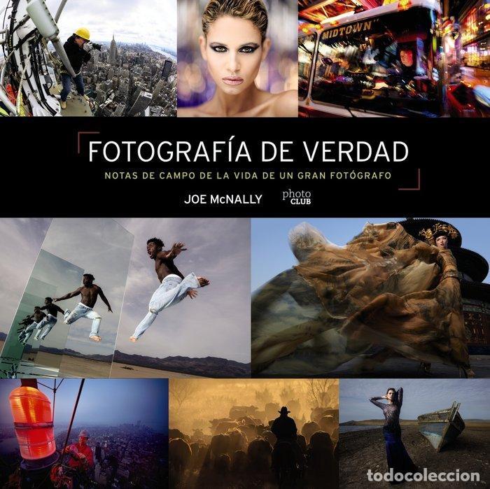 Libri: FOTOGRAFIA DE VERDAD NOTAS DE CAMPO DE LA VIDA DE UN GRAN F - MCNALLY, JOE
