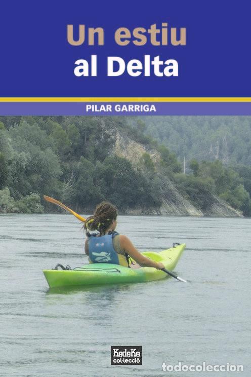 Libros: UN ESTIU AL DELTA - GARRIGA I ANGUERA, PILAR